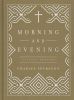 Morning and Evening, Classic Edition (Hardcover)