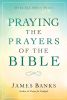 Praying the Prayers of the Bible (paperback)