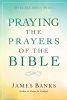 Praying the Prayers of the Bible (paperback)