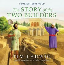 Stories Jesus Told: The Story of Two Builders