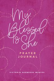  My Blessed Is She Prayer Journal