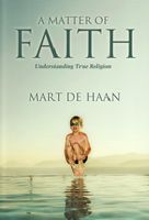 Matter of Faith, A — Understanding True Religion