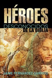 Héroes desconocidos—Unknown Heroes of the Bible
