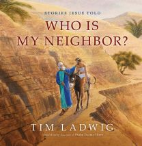 Stories Jesus Told: Who Is My Neighbor?